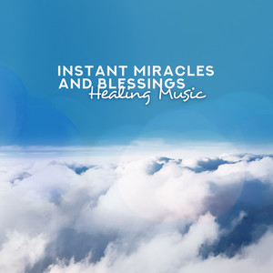 Instant Miracles and Blessings: Healing Music - Deep Prayer, Christian Meditation, Sleep in Peace & Relaxation