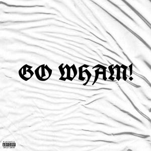 GO WHAM! (with fzzhsm, luqstonem) (Remix|Explicit)