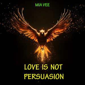 Love Is Not Persuasion