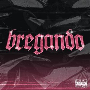 BREGANDO (Explicit)