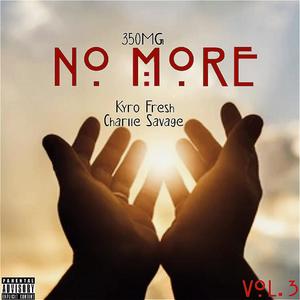 No More (feat. 350Charlie Savage & Kyro Fresh)