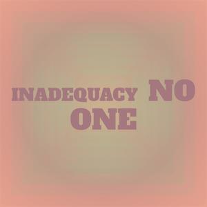 Inadequacy No one