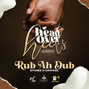 Rub ah Dub (Head Over Heels Riddim)