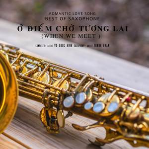 Ở ĐIỂM CHỜ TƯƠNG LAI | WHEN WE MEET | (SAXOPHONE)