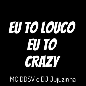 Eu to Louco Eu to Crazy (Explicit)