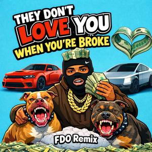 They Don't Love You When Your Broke (FDO) (Explicit)