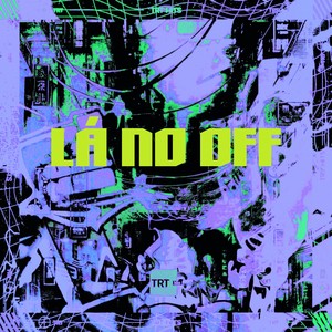 LÁ NO OFF (Explicit)