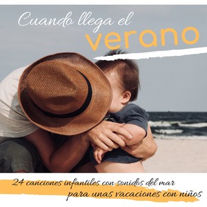 Cuando Llega el Verano - 24 Canciones Infantiles con Sonidos del Mar para unas Vacaciones con Niños