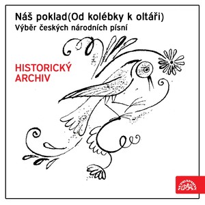 Náš poklad (Od kolébky k oltáři). Výběr českých národních písní HISTORICKÝ ARCHIV