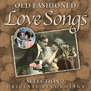 Old Fashioned Love Songs - Selection 2