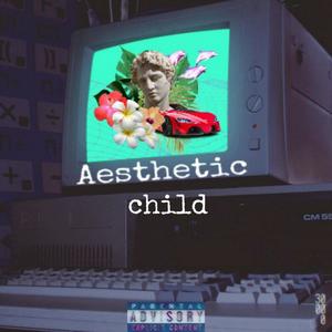 AESTHETIC CHILD (Explicit)