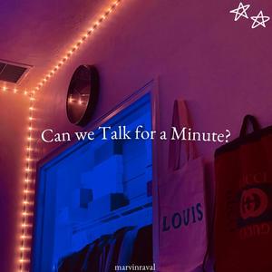 Can we Talk for a Minute? (Explicit)