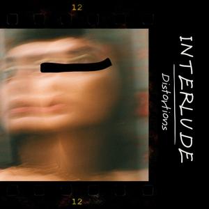 INTERLUDE (DISTORTIONS) (feat. KillHIM.HUNChO) (Explicit)