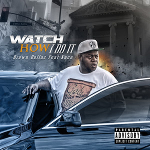 Watch How I Do It(feat. Kace) (Explicit)