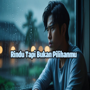 Rindu tapi bukan pilihanmu