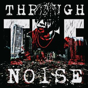 Through The Noise (feat. Lil Taa) [Explicit]