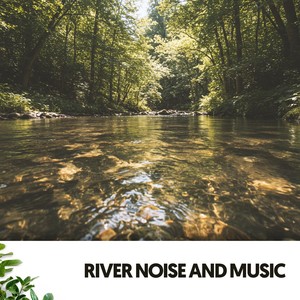 River Noise and Music: Melodies of the Flowing Stream