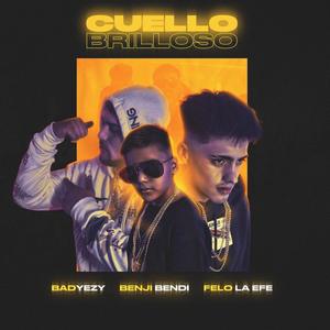 Cuello brilloso (feat. Felo la efe & Badyezy)