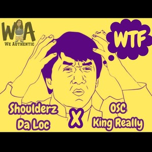 WTF (feat. OSC King Really) (Explicit)