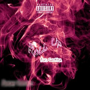 Roll Up(feat. ColeKela) (Explicit)