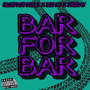 BAR FOR BAR (feat. BIG KJ & DREDAY) (Explicit)