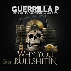 Why you Bullshitin (feat. T-Y-E, Killa YG & DaBoyFam) [Explicit]