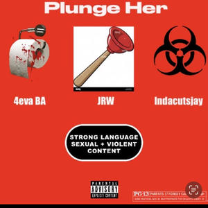 PLUNGE HER (Explicit)