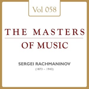 Sergei Rachmaninov: Masters of Music, Vol. 58