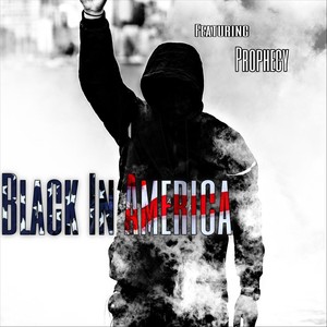 Black in America(feat. Prophecy)