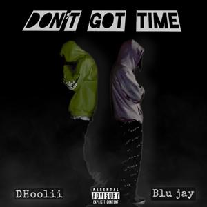 Don't Got Time(feat. dhoolii) (Explicit)
