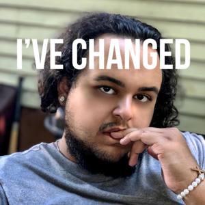 I've Changed