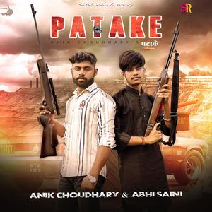 PATAKE (feat. ANIK CHOUDHARY & ABHI SAINI) (Explicit)