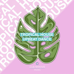 Tropical House & Upbeat Dance