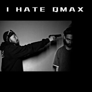 I HATE Q MAX (Explicit)