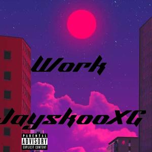 Work (feat. Jayskoo) [Explicit]