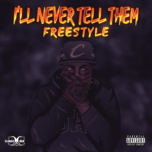 Ill never tell em freestle (Explicit)