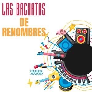 Las Bachatas de Renombres