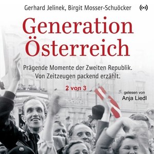 Generation Österreich - 2 von 3 (Prägende Momente der Zweiten Republik. Von Zeitzeugen packend erzählt.)