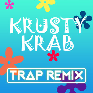 Krusty Krab (Trap Remix)