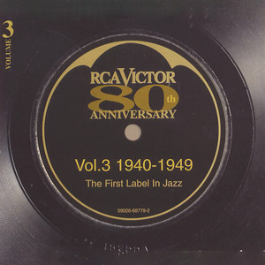 RCA Victor - 80th Anniversary The First Label in Jazz Volume 3: 1940-1949