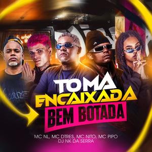 TOMA ENCAIXADA BEM BOTADA (feat. MC PIPO) (Explicit)