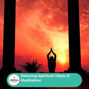 Relaxing Spiritual Vibes Of Meditation