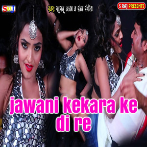 Jawani Kekara Ke Di Re