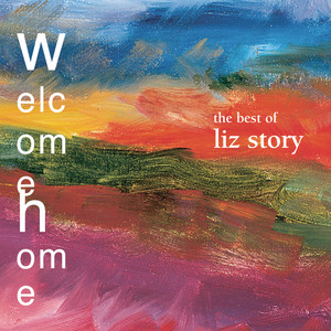 Welcome Home: The Best Of Liz Story