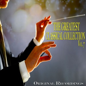 The Greatest Classical Collection Vol. 7