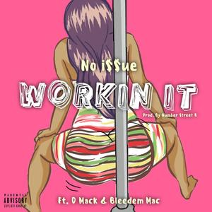 Workin It (feat. King DMack & Bleedem Mac) [Explicit]