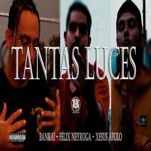 Tantas luces (feat. Félix Neyruga, Bankai & Xesús Apolo)