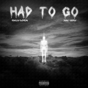 Had to Go (feat. Kween Kaytlyn) [Explicit]