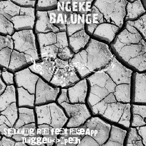 Ngeke Balunge(feat. FaceApp Trigger & Mpesh)