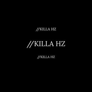 //KILLA HZ